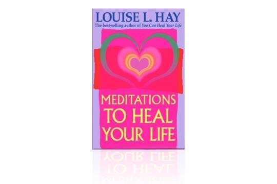 Meditations to heal your life  - Louise L. Hay
